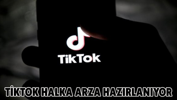TikTok halka arza hazırlanıyor
