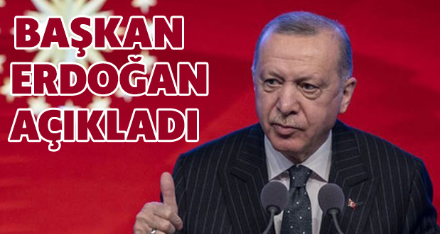 Cumhurbaşkanı Erdoğan Açıkladı...