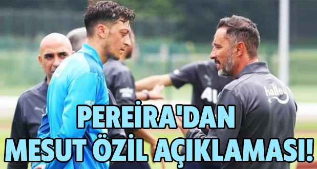 Pereira'dan Mesut Özil açıklaması!