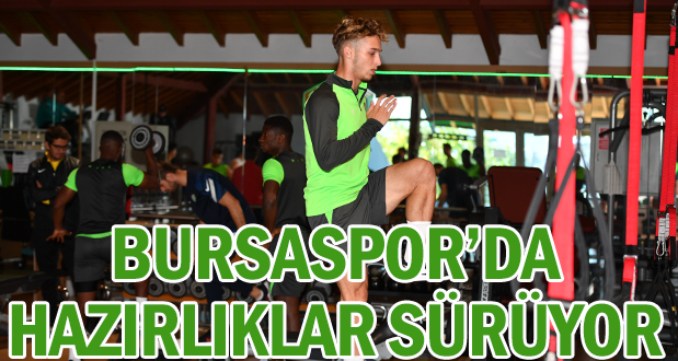 Bursaspor'da Hazırlıklar Sürüyor