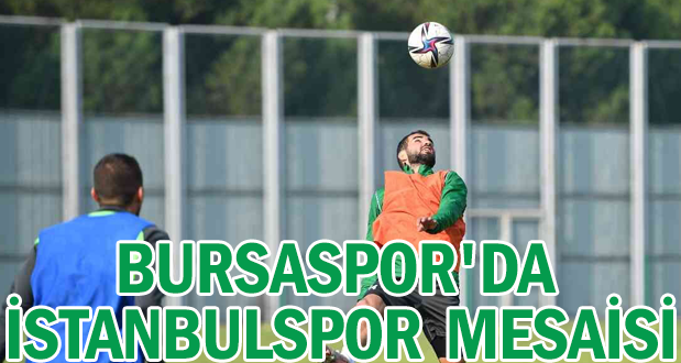 Bursaspor'da İstanbulspor Maçı Mesaisi
