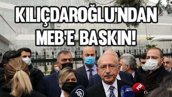Kılıçdaroğlu'ndan MEB'e Baskın!