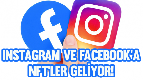 Instagram ve Facebook'a NFT'ler geliyor! 