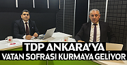 TDP Ankara'ya Vatan Sofrası Kurmaya Geliyor!