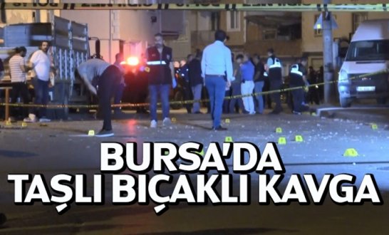 Bursa'da Taşlı Bıçaklı Kavga!