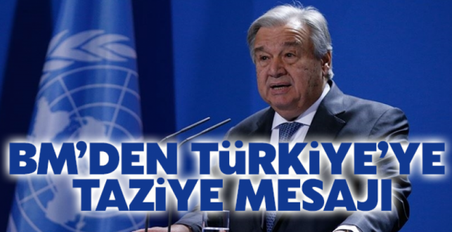 BM’den Türkiye’ye taziye mesajı