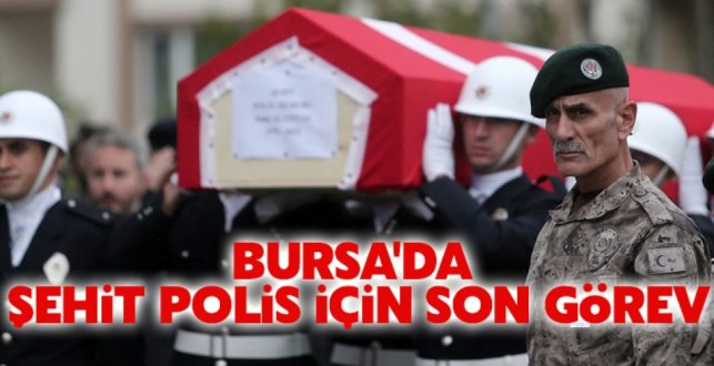 Bursa'da şehit polis için son görev
